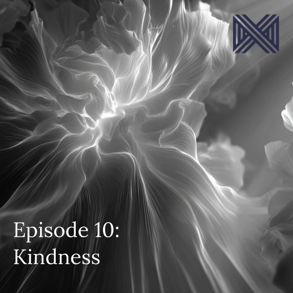 Ep 10 - Is 'Kindness' good or a hinderance?
